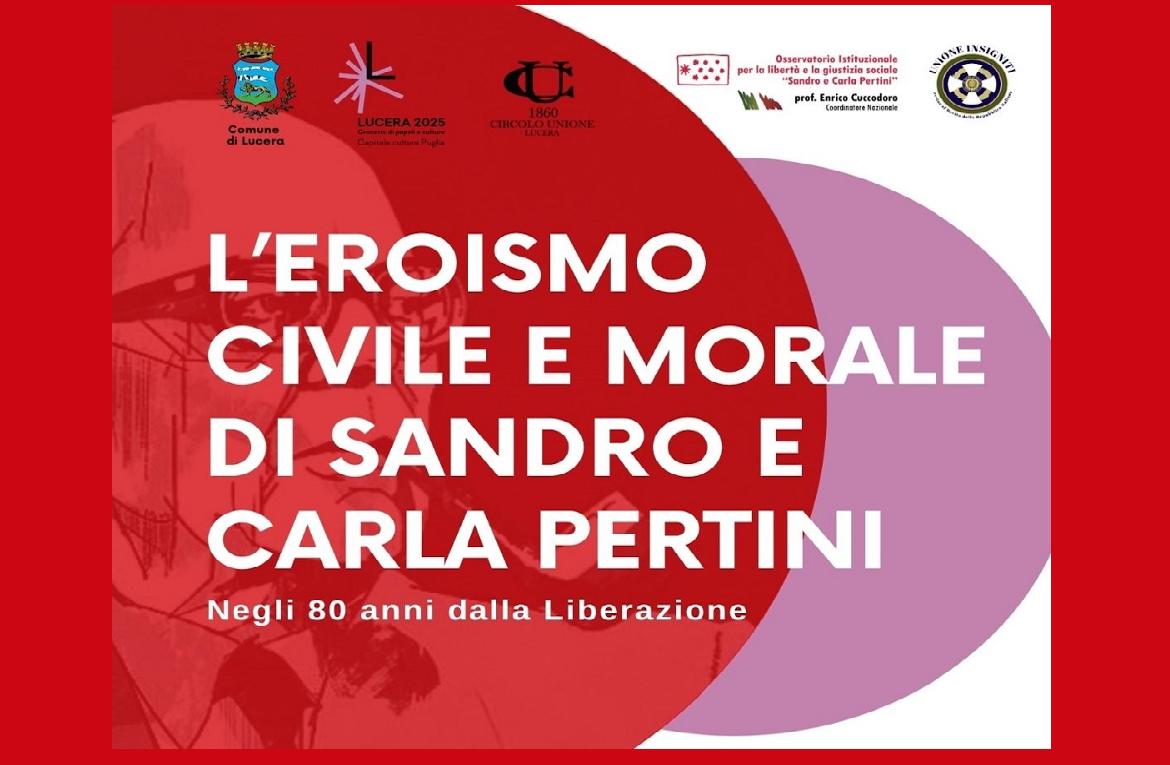 Lucera celebra Sandro e Carla Pertini: un evento per l’80º anniversario della Liberazione