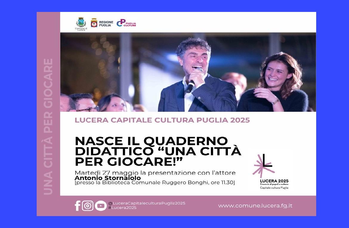 Lucera Capitale Cultura Puglia 2025: nasce il quaderno didattico 'Una Città per Giocare'